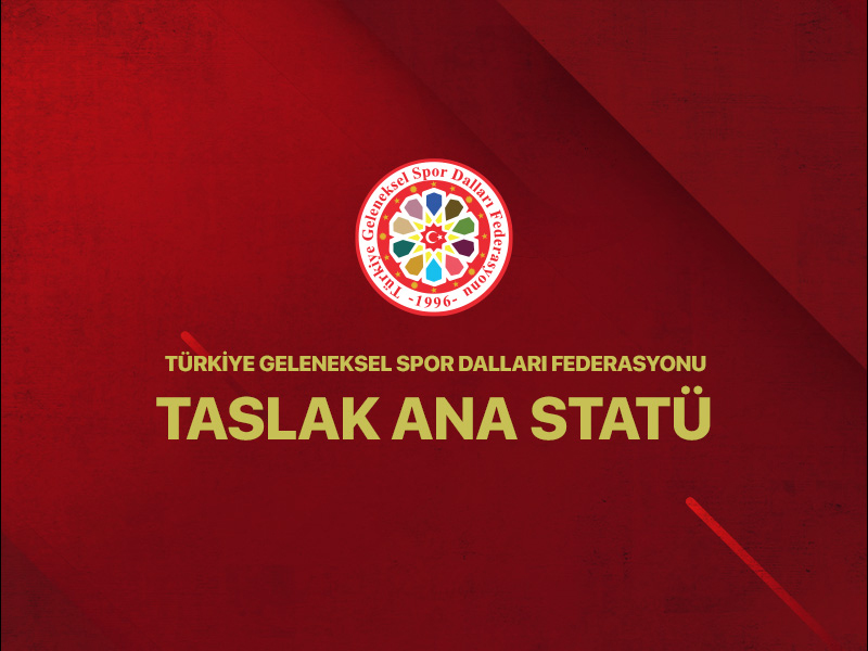 Türkiye Geleneksel Spor Dalları Federasyonu Taslak Ana Statü
