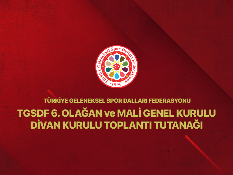6. Olağan ve Mali Genel Kurulu Divan Kurulu Toplantı Tutanağı